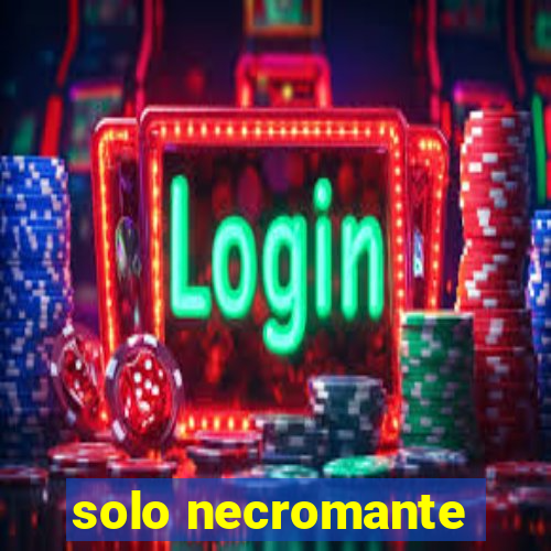 solo necromante